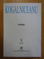 Mihail Kogalniceanu - Opere (volumul 5, partea a IV-a)