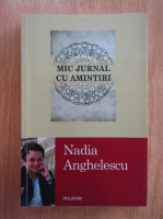 Nadia Anghelescu - Mic jurnal cu amintiri
