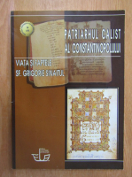 Patriarhul Calist al Constantinopolului. Viata si faptele Sf. Grigore Sinaitul