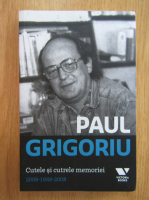Paul Grigoriu - Cutele si cutrele memoriei