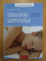 Tatjana Cronlein - Tulburarile somnului. Cunoasterea si tratarea lor
