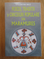 Valentin Bilt - Poezii, traditii si obiceiuri populare din Maramures