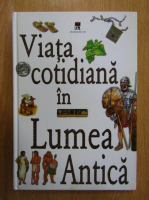 Viata cotidiana in Lumea Antica