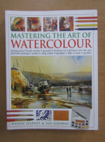 Wendy Jelbert, Ian Sidaway - Mastering the Art of Watercolour