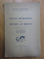 Al. Cioranescu - Trois memoires sur Michel le Brave