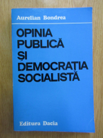 Aurelian Bondrea - Opinia publica si democratia socialista