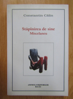 Constantin Calin - Stapanirea de sine Miscelaneu