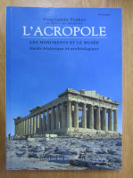 Constantin Tsakos - L'acropole. Les monuments et le musee. Guide historique et archeologique