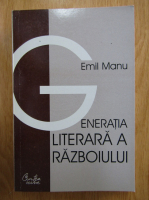 Emil Manu - Generatia literara a razboiului