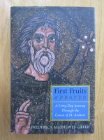 Frederica Mathewes Green - First Fruits of Prayer