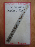 Anticariat: Genevieve Dormann - Le roman e Sophie Trebuchet