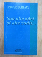 Anticariat: George Burlacu - Sub alte zari si alte zodii...