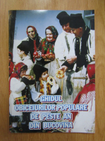 Ghidul obiceiurilor populare de peste an din Bucovina