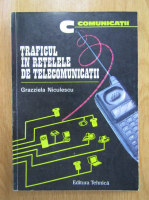 Grazziela Niculescu - Traficul in retelele de telecomunicatii