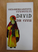Ignatie Dumitrescu - Viata, minunile si Acatistul cuviosului David din Evvia