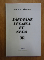 Ion V. Statescu - Sarutand leoaica pe gura