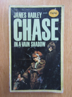 James Hadley Chase - In a Vain Shadow