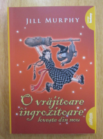 Jill Murphy - O vrajitoare ingrozitoare loveste din nou