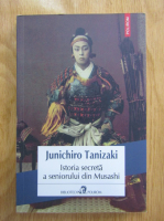 Junichiro Tanizaki - Istoria secreta a seniorului din Musashi