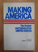 Luther S. Luedtke - Making America. The Society and Culture of the United States