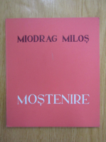 Miodrag Milos - Mostenire