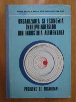 Nicolae Niculescu - Organizarea si economia intreprinderilor din industria alimentara