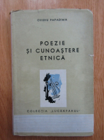 Ovidiu Papadima - Poezie si cunoastere etnica