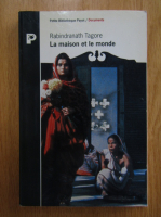 Rabindranath Tagore - La maison et le monde