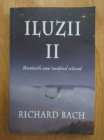 Richard Bach - Iluzii, volumul 2. Aventurile unui invatacel reticent