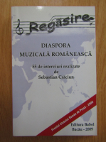 Anticariat: Sebastian Craciun - Regasire. Diaspora muzicala romaneasca