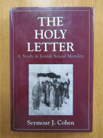 Seymour J. Cohen - The Holy Letter. A Study in Jewish Sexual Morality