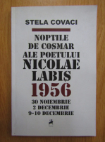 Stela Covaci - Noptile de cosmar ale poetului Nicolae Labis, 1956