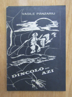 Vasile Panzariu - Dincolo de azi