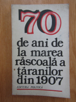 70 de ani de la marea rascoala a taranilor din 1907