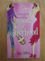 Anticariat: Amy Alden - The Perils of Sisterhood
