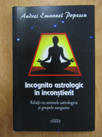 Andrei Emanuel Popescu - Incognito astrologic in inconstient