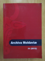 Archiva Moldaviae (volumul 4)