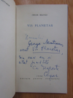 Cezar Baltag - Vis planetar (cu autograful autorului)