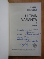 Chiril Tricolici - Ultima varianta (cu autograful autorului)