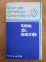 Documente ale Partidului Comunist Roman. Natiune stat, democratie