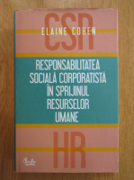 Anticariat: Elaine Cohen - Responsabilitatea sociala corporatista in sprijinul resurselor umane