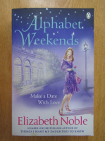 Elizabeth Noble - Alphabet Weekends