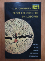 F. M. Cornford - From Religion to Philosophy. A Study in the Origins of Western Speculation