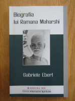 Anticariat: Gabriele Ebert - Biografia lui Ramana Maharshi