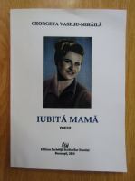Anticariat: Georgeta Vasiliu Mihaila - Iubita mama