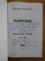 Gheorghe Tomozei - Fragmentarium (cu autograful autorului)