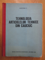 Ghircoiasu C. - Tehnologia articolelor tehnice din cauciuc