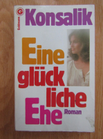 Heinz G. Konsalik - Eine gluckliche Ehe
