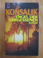 Heinz G. Konsalik - Engel der vergessenen