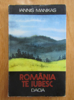 Iannis Manikas - Romania te iubesc